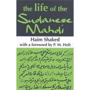 The Life of the Sudanese Mahdi by Shaked,Haim, 9781412808002