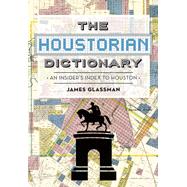 The Houstorian Dictionary by Glassman, James, 9781467118002
