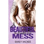A Beautiful Mess by Mckee, Emily, 9781495218002