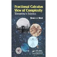 Fractional Calculus View of Complexity: Tomorrows Science by West; Bruce J., 9781498738002