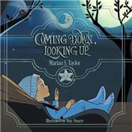 Coming Down, Looking Up by Taylor, Marian S.; Duarte, Amy, 9781982228002