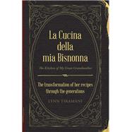 La Cucina Della Mia Bisnonna by Tiramani, Lynn, 9781984518002