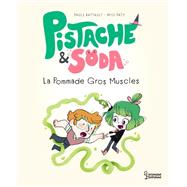 Pistache et Soda - La pommade Gros-Muscles by Paule Battault, 9782035998002