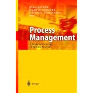 Process Management: A Guide for the Design of Business Processes by Becker, Jorg; Kugeler, Martin; Rosemann, Michael, 9783642078002