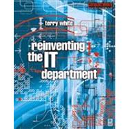Reinventing the It Department, Computer Weekly Professional by White, Terry, 9780080498003