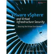 VMware vSphere and Virtual Infrastructure Security Securing the Virtual Environment by Haletky, Edward, 9780137158003