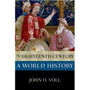 The Eighteenth Century: A World History by Voll, John O., 9780195338003