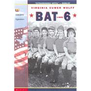 Bat 6 by Wolff, Virginia Euwer, 9780590898003