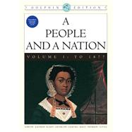 A People and a Nation A History of the United States, Dolphin Edition, Volume 1: To 1877 by Norton, Mary Beth; Katzman, David M.; Blight, David W.; Chudacoff, Howard; Logevall, Fredrik, 9780618608003