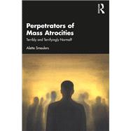 Perpetrators of Mass Atrocities by Alette Smeulers, 9781032568003