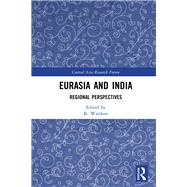 Eurasia and India: Regional Perspectives by Warikoo; K., 9781138048003