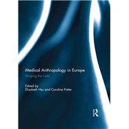 Medical Anthropology in Europe: Shaping the Field by Hsu; Elisabeth, 9781138808003