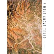 A Mile Above Texas by Sauceda, Jay B., 9781477318003