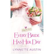 Every Bride Has Her Day by Austin, Lynnette, 9781492618003