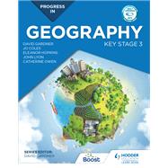 Progress in Geography: Key Stage 3 by David Gardner; Catherine Owen; Eleanor Hopkins; Jo Coles; John Lyon, 9781510428003
