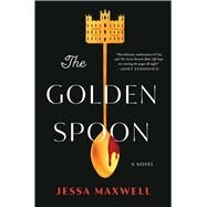 The Golden Spoon A Novel by Maxwell, Jessa, 9781668008003