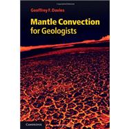 Mantle Convection for Geologists by Geoffrey F. Davies, 9780521198004
