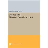 Justice and Reverse Discrimination by Goldman, Alan H., 9780691628004