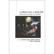 The Minor Arts of Daily Life by Jordan, David K.; Morris, Andrew D.; Moskowitz, Marc L., 9780824828004