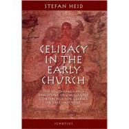 Celibacy in the Early Church The Biginnings of Obligatory Continence for Clerics in East and West by Heid, Stefan, 9780898708004