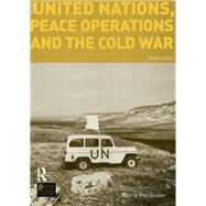 The United Nations, Peace Operations and the Cold War by Macqueen,Norrie, 9781138418004