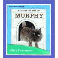 A Day in the Life of Murphy by Provensen, Alice; Provensen, Alice, 9781416918004