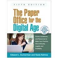 The Paper Office for the Digital Age, Fifth Edition Forms, Guidelines, and Resources to Make Your Practice Work Ethically, Legally, and Profitably by Zuckerman, Edward L.; Kolmes, Keely, 9781462528004