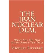 The Iran Nuclear Deal by Enwerem, Michael C., 9781523838004