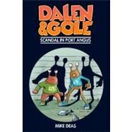 Dalen and Gole : Scandal in Port Angus by Deas, Mike, 9781554698004