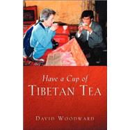 Have A Cup Of Tibetan Tea by Woodward, David B., 9781594678004