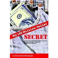 My Hundred Million Dollar Secret by Weinberger, David, 9781847288004