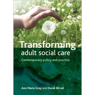 Transforming Adult Social Care by Gray, Ann Marie; Birrell, Derek, 9781847428004