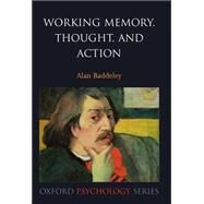 Working Memory, Thought, and Action by Baddeley, Alan, 9780198528005