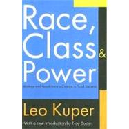 Race, Class, and Power: Ideology and Revolutionary Change in Plural Societies by Kuper,Leo, 9780202308005