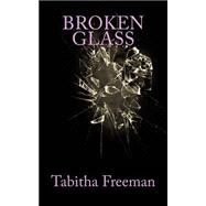 Broken Glass by Freeman, Tabitha, 9781475008005