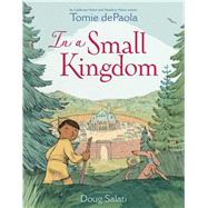 In a Small Kingdom by dePaola, Tomie; Salati, Doug, 9781481498005