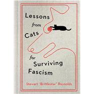 Lessons from Cats for Surviving Fascism by Reynolds, Stewart, 9781538778005