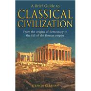 A Brief Guide to Classical Civilization by Stephen P. Kershaw, 9781849018005