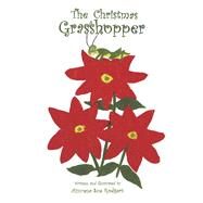 The Christmas Grasshopper by Rodgers, Azucena Sue, 9798350938005