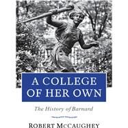 A College of Her Own by Mccaughey, Robert, 9780231178006
