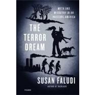 The Terror Dream Myth and Misogyny in an Insecure America by Faludi, Susan, 9780312428006