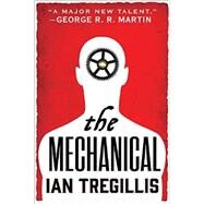 The Mechanical by Tregillis, Ian, 9780316248006