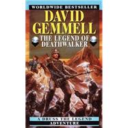 The Legend of the Deathwalker by GEMMELL, DAVID, 9780345408006