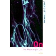 On the Meaning of Life by Cottingham; John, 9780415248006