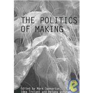 The Politics of Making by Swenarton; Mark, 9780415488006