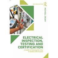 Electrical Inspection, Testing and Certification, 2nd edition: A guide to passing the City & Guilds 2391 exams by Unknown, 9780815378006