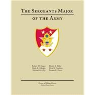 The Sergeants Major of the Army by Center of Military History United States Army, 9781508448006