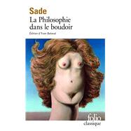 LA PHILOSOPHIE DANS LE BOUDOIR (FOLIO CLASSIQUE) by Marquis De Sade, 9782070368006