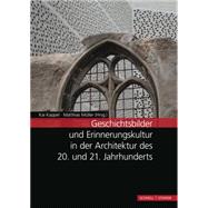 Geschichtsbilder Und Erinnerungskultur in Der Architektur Des 20. Und 21. Jahrhunderts by Kappel, Kai; Muller, Matthias, 9783795428006
