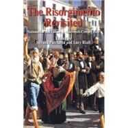 The Risorgimento Revisited Nationalism and Culture in Nineteenth-Century Italy by Riall, Lucy; Patriarca, Silvana, 9780230248007